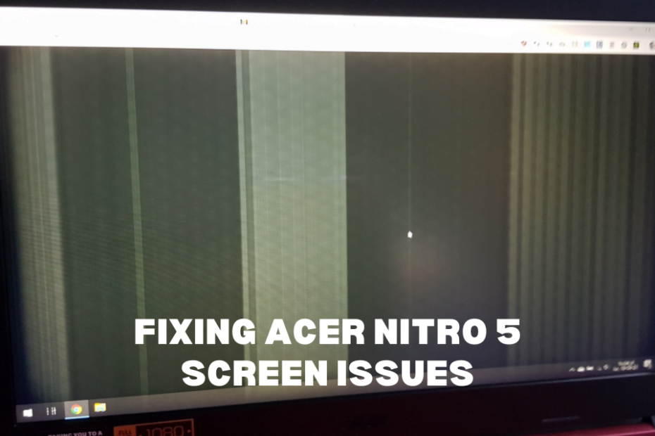 Fixing Acer Nitro 5 Screen Issues